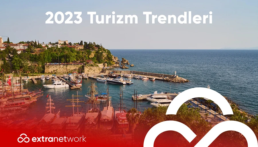 Extranetwork 2023 turizm trendlerini açıkladı